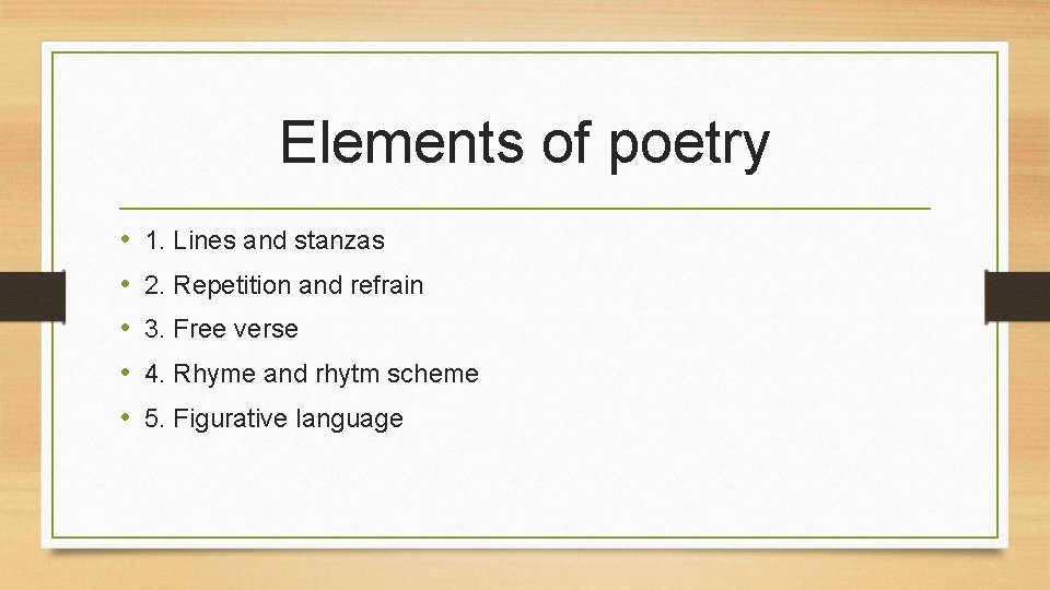 Elements of poetry • • • 1. Lines and stanzas 2. Repetition and refrain