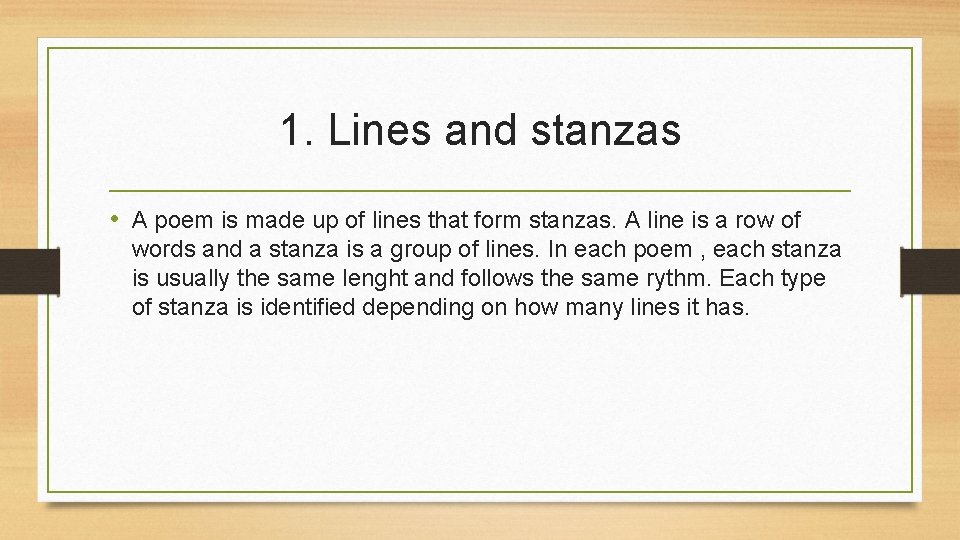 1. Lines and stanzas • A poem is made up of lines that form