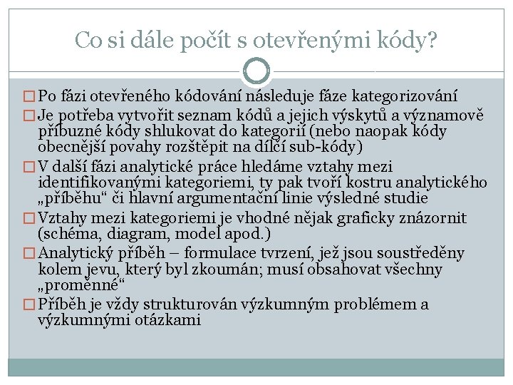 Co si dále počít s otevřenými kódy? � Po fázi otevřeného kódování následuje fáze