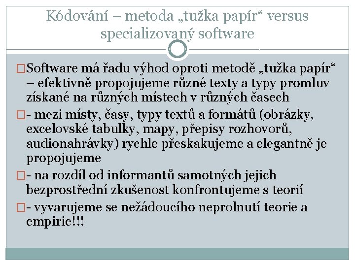 Kódování – metoda „tužka papír“ versus specializovaný software �Software má řadu výhod oproti metodě