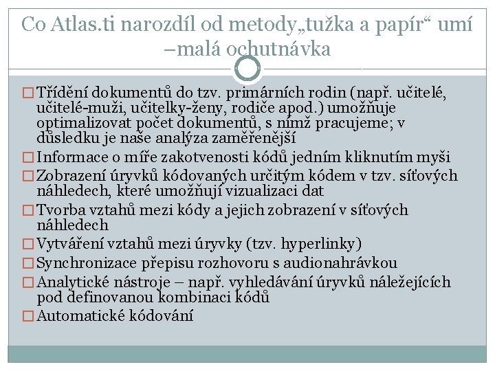 Co Atlas. ti narozdíl od metody„tužka a papír“ umí –malá ochutnávka � Třídění dokumentů