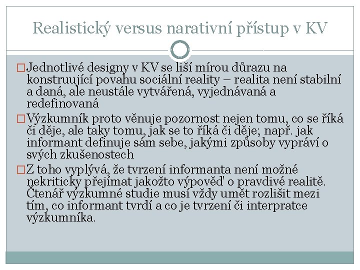 Realistický versus narativní přístup v KV �Jednotlivé designy v KV se liší mírou důrazu