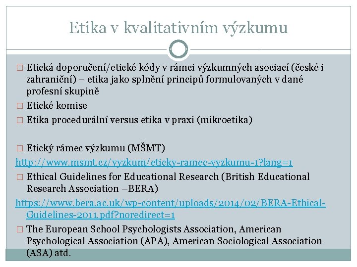 Etika v kvalitativním výzkumu � Etická doporučení/etické kódy v rámci výzkumných asociací (české i