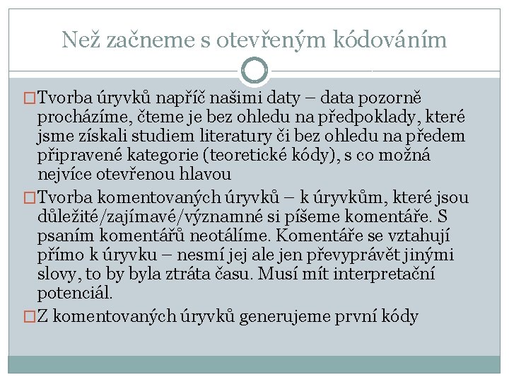 Než začneme s otevřeným kódováním �Tvorba úryvků napříč našimi daty – data pozorně procházíme,