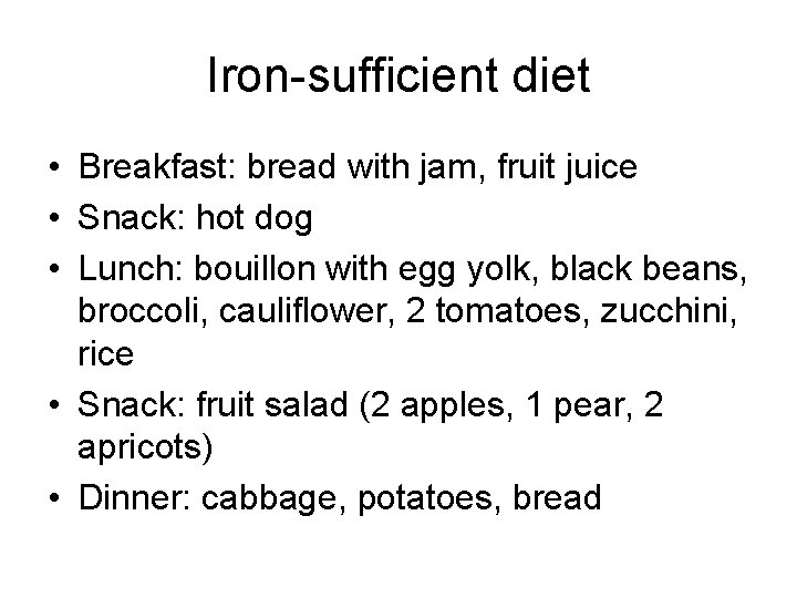 Iron-sufficient diet • Breakfast: bread with jam, fruit juice • Snack: hot dog •