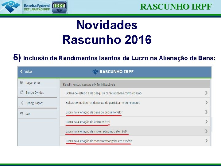 Ministério da Fazenda RASCUNHO IRPF Novidades Rascunho 2016 5) Inclusão de Rendimentos Isentos de