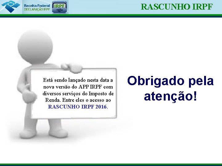 Ministério da Fazenda Está sendo lançado nesta data a nova versão do APP IRPF