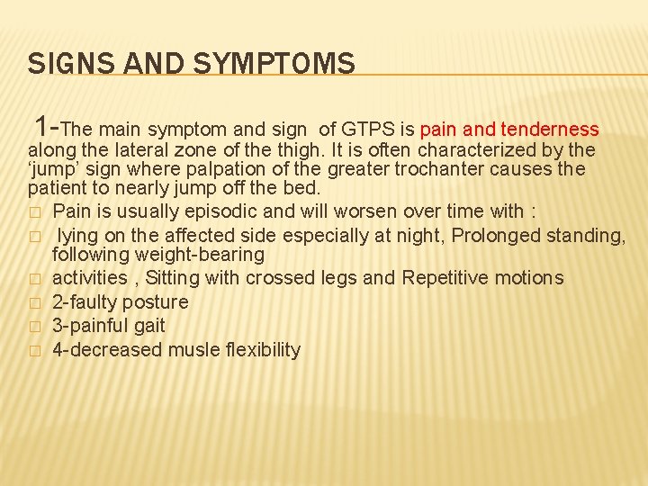 SIGNS AND SYMPTOMS 1 -The main symptom and sign of GTPS is pain and