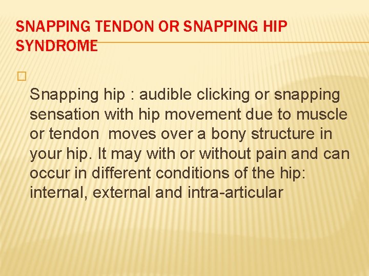 SNAPPING TENDON OR SNAPPING HIP SYNDROME � Snapping hip : audible clicking or snapping