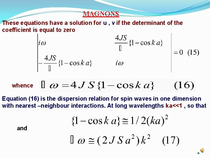 MAGNONS These equations have a solution for u , v if the determinant of