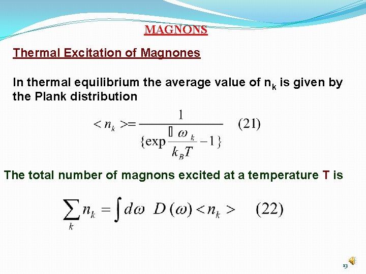 MAGNONS Thermal Excitation of Magnones In thermal equilibrium the average value of nk is