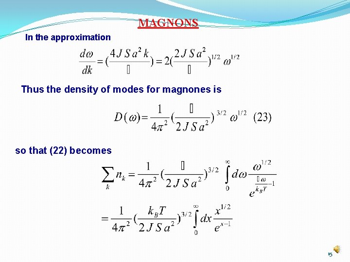 MAGNONS In the approximation Thus the density of modes for magnones is so that