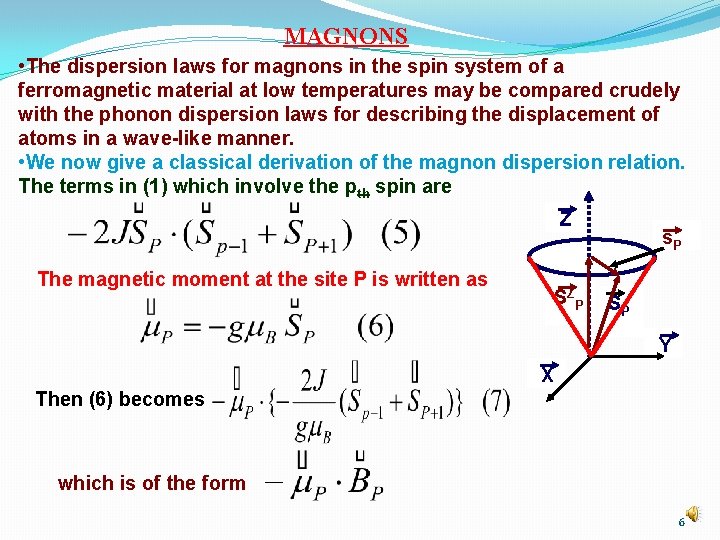 MAGNONS • The dispersion laws for magnons in the spin system of a ferromagnetic