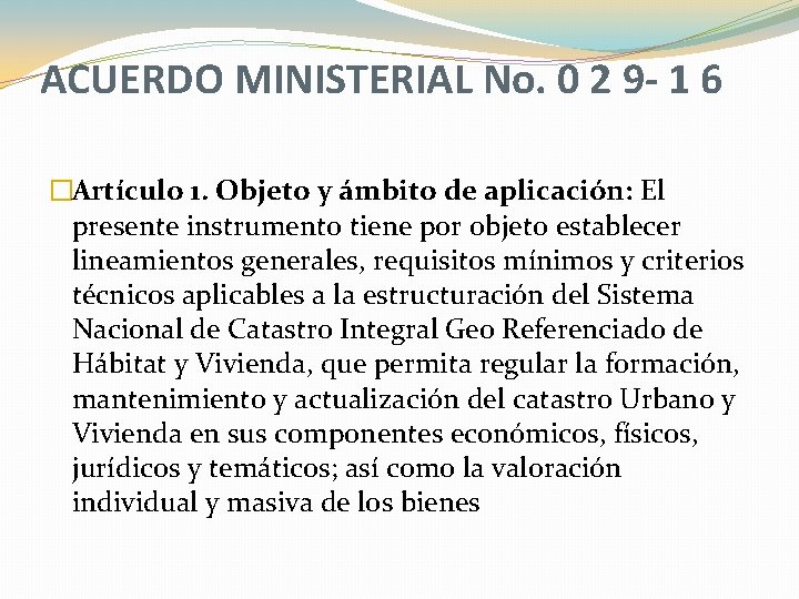 ACUERDO MINISTERIAL No. 0 2 9 - 1 6 �Artículo 1. Objeto y ámbito