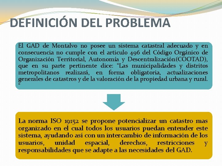 DEFINICIÓN DEL PROBLEMA El GAD de Montalvo no posee un sistema catastral adecuado y