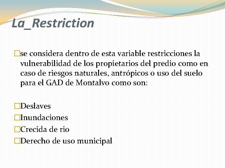 La_Restriction �se considera dentro de esta variable restricciones la vulnerabilidad de los propietarios del