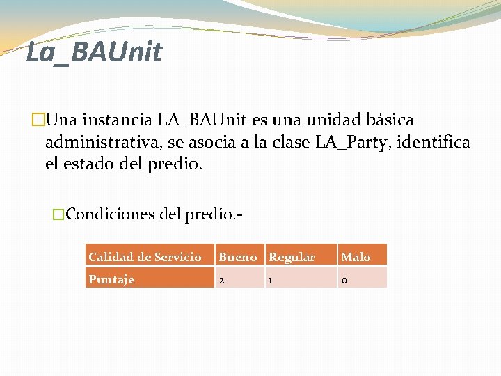 La_BAUnit �Una instancia LA_BAUnit es una unidad básica administrativa, se asocia a la clase