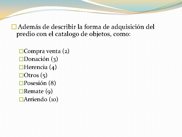 � Además de describir la forma de adquisición del predio con el catalogo de