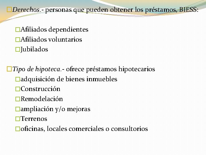 �Derechos. - personas que pueden obtener los préstamos, BIESS: �Afiliados dependientes �Afiliados voluntarios �Jubilados