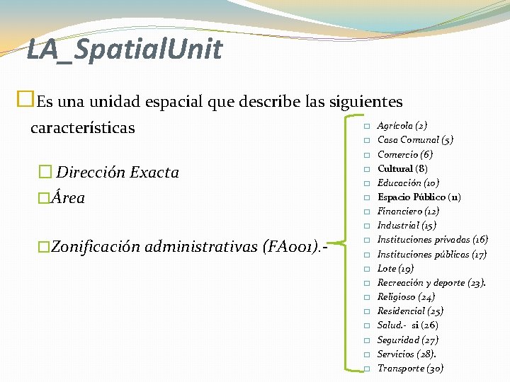 LA_Spatial. Unit �Es una unidad espacial que describe las siguientes características � � Dirección