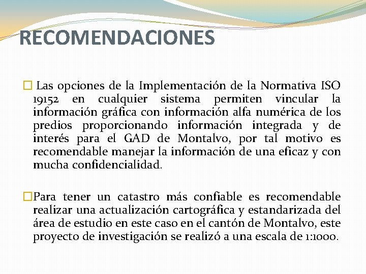 RECOMENDACIONES � Las opciones de la Implementación de la Normativa ISO 19152 en cualquier