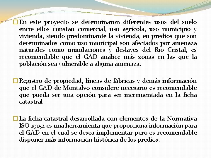 �En este proyecto se determinaron diferentes usos del suelo entre ellos constan comercial, uso