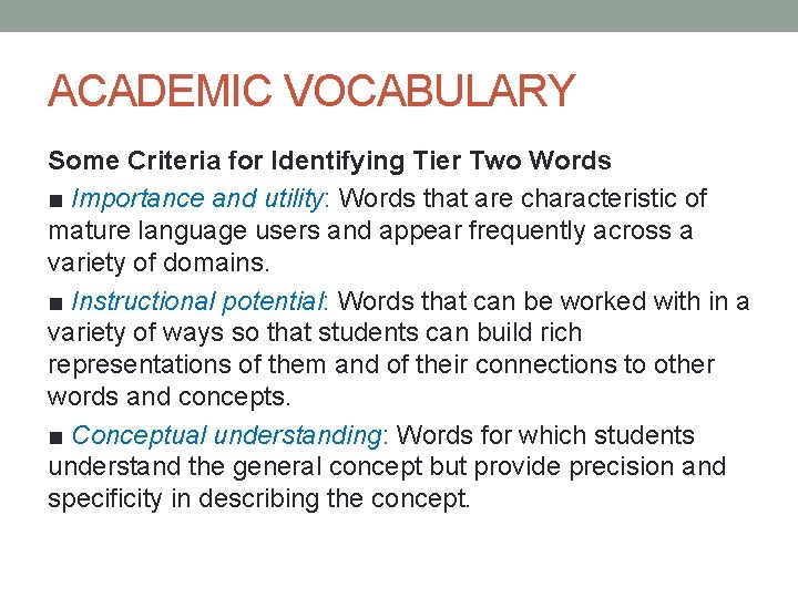 ACADEMIC VOCABULARY Some Criteria for Identifying Tier Two Words ■ Importance and utility: Words