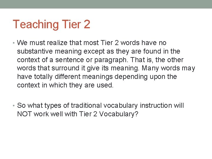 Teaching Tier 2 • We must realize that most Tier 2 words have no