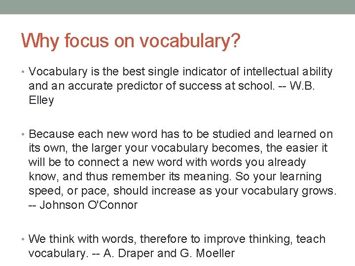Why focus on vocabulary? • Vocabulary is the best single indicator of intellectual ability