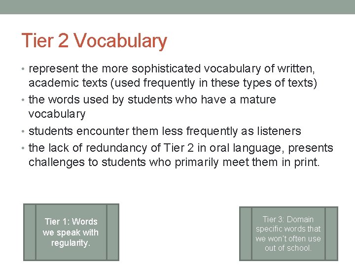 Tier 2 Vocabulary • represent the more sophisticated vocabulary of written, academic texts (used