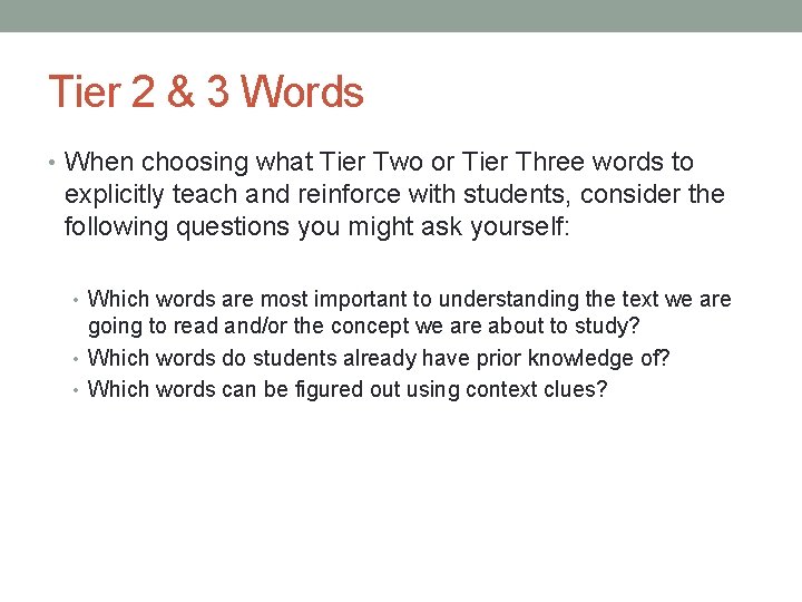 Tier 2 & 3 Words • When choosing what Tier Two or Tier Three