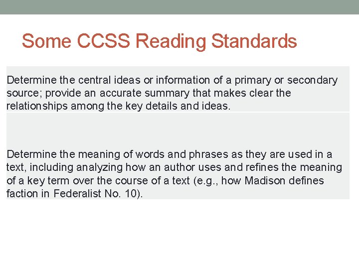 Some CCSS Reading Standards Determine the central ideas or information of a primary or