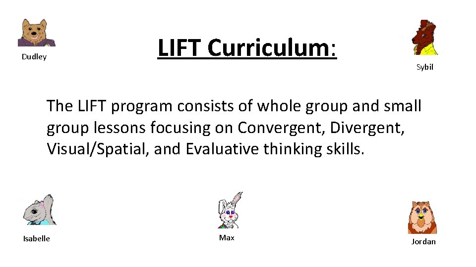 Dudley LIFT Curriculum: Sybil The LIFT program consists of whole group and small group