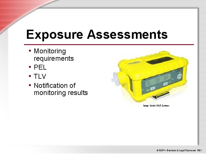 Exposure Assessments • Monitoring requirements • PEL • TLV • Notification of monitoring results