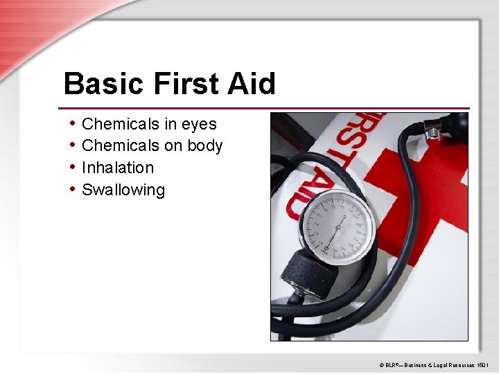 Basic First Aid • Chemicals in eyes • Chemicals on body • Inhalation •