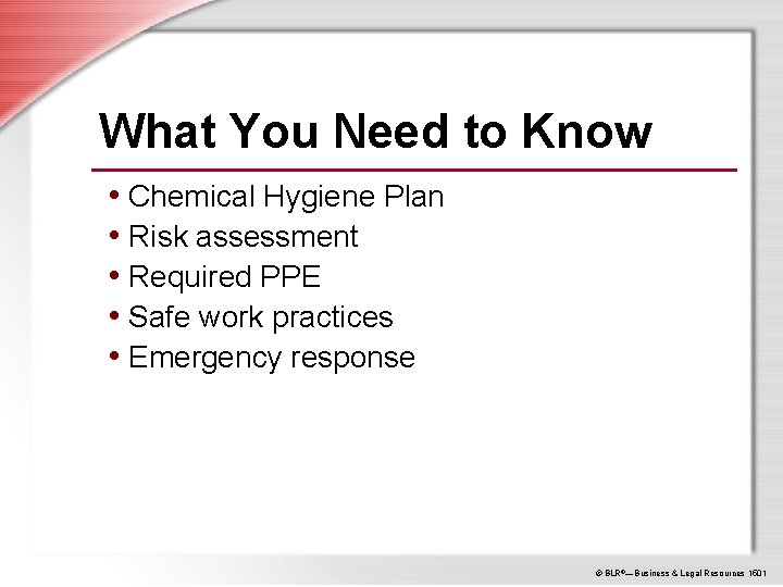 What You Need to Know • Chemical Hygiene Plan • Risk assessment • Required