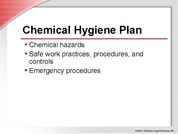 Chemical Hygiene Plan • Chemical hazards • Safe work practices, procedures, and controls •