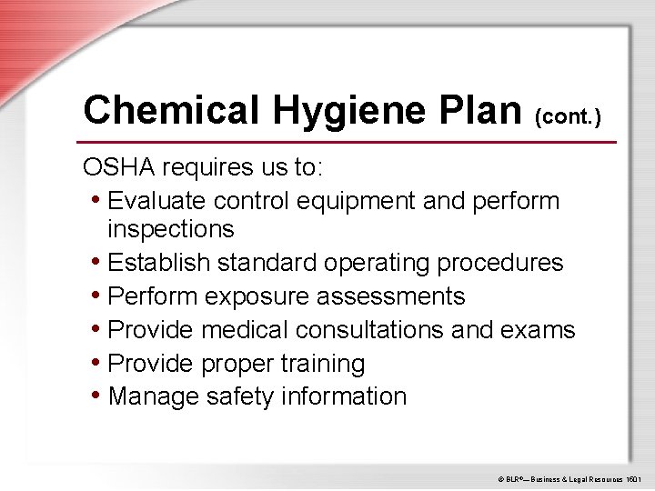 Chemical Hygiene Plan (cont. ) OSHA requires us to: • Evaluate control equipment and