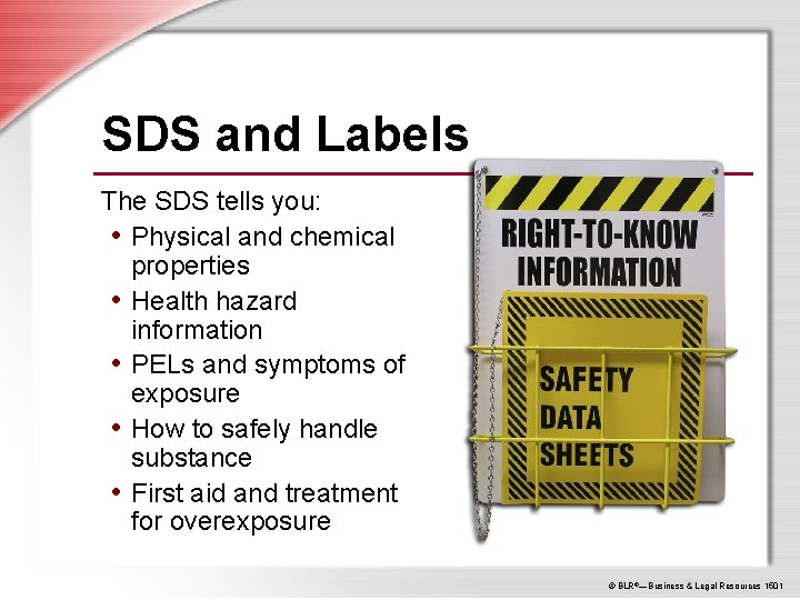 SDS and Labels The SDS tells you: • Physical and chemical properties • Health