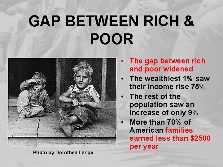 GAP BETWEEN RICH & POOR Photo by Dorothea Lange • The gap between rich