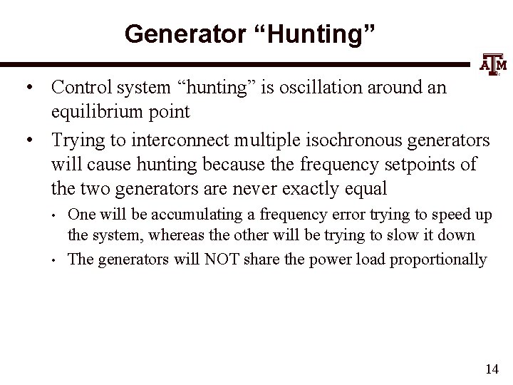 Generator “Hunting” • Control system “hunting” is oscillation around an equilibrium point • Trying