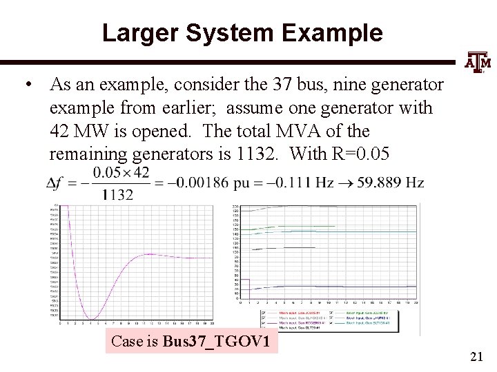 Larger System Example • As an example, consider the 37 bus, nine generator example