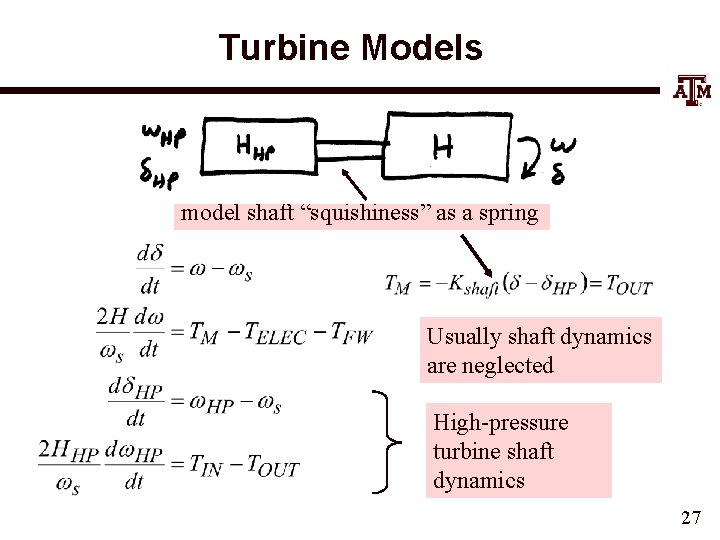 Turbine Models model shaft “squishiness” as a spring Usually shaft dynamics are neglected High-pressure