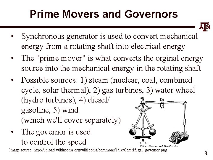 Prime Movers and Governors • Synchronous generator is used to convert mechanical energy from