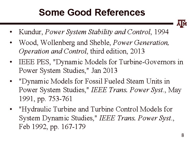 Some Good References • Kundur, Power System Stability and Control, 1994 • Wood, Wollenberg
