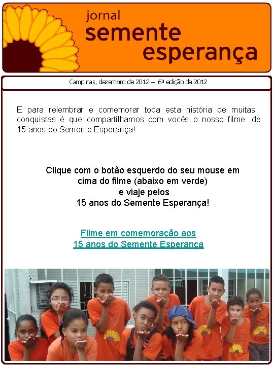 Campinas, dezembro de 2012 – 6ª edição de 2012 E para relembrar e comemorar Campinas, dezembro de 2012 – 6ª edição de 2012 E para relembrar e comemorar