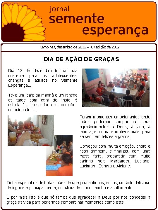 Campinas, dezembro de 2012 – 6ª edição de 2012 DIA DE AÇÃO DE GRAÇAS Campinas, dezembro de 2012 – 6ª edição de 2012 DIA DE AÇÃO DE GRAÇAS