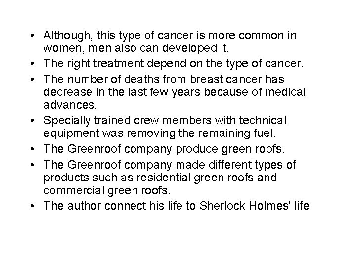  • Although, this type of cancer is more common in women, men also