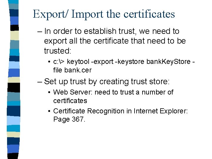 Export/ Import the certificates – In order to establish trust, we need to export