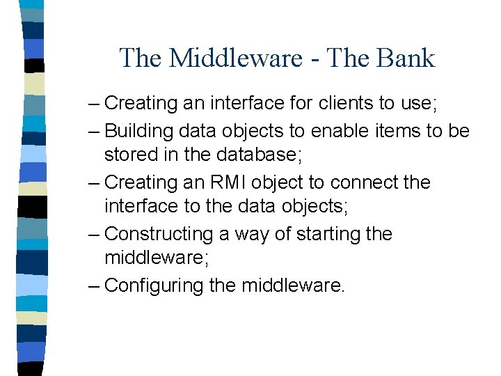 The Middleware - The Bank – Creating an interface for clients to use; –